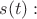 $s(t):$