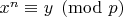$x^n \equiv y \pmod p$