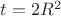 $t=2R^2$