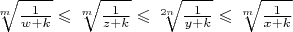 $\sqrt[m]{\frac{1}{w+k}}\leqslant\sqrt[m]{\frac{1}{z+k}}\leqslant\sqrt[2n]{\frac{1}{y+k}}\leqslant\sqrt[m]{\frac{1}{x+k}}$
