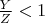 $\frac{Y}{Z}<1$