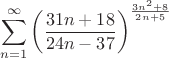 $$\sum\limits_{n=1}^{\infty}\left(\frac{31n+18}{24n-37}\right)^\frac{3n^2+8}{2n+5}$$