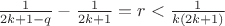 $\frac{1}{2k+1-q}-\frac{1}{2k+1}=r < \frac{1}{k(2k+1)}$