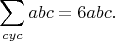 $$\sum_{cyc}abc=6abc.$$
