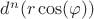 $d^n(r\cos(\varphi))$