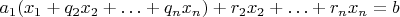 $a_1(x_1+q_2x_2+\ldots+q_nx_n)+r_2x_2+\ldots+r_nx_n=b$