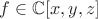 $f\in\mathbb{C}[x,y,z]$