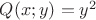 $Q(x;y) = y^2$