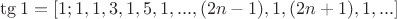 $\tg1=[1;1,1,3,1,5,1,...,(2n-1),1,(2n+1),1,...]$