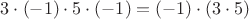 $ 3\cdot (-1)\cdot 5\cdot (-1) = (-1)\cdot (3\cdot 5)$