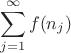 $$\sum_{j=1}^{\infty} {f(n_j)}$$
