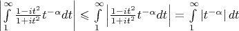 $\left\lvert \int\limits_{1}^{\infty} \frac{1-it^2}{1+it^2} t^{-\alpha} dt \right\rvert \leqslant \int\limits_{1}^{\infty} \left\lvert \frac{1-it^2}{1+it^2} t^{-\alpha} dt \right\rvert = \int\limits_{1}^{\infty} \left\lvert t^{-\alpha} \right\rvert dt$