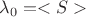 $\lambda_0=<S>$