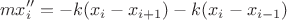 $$mx_{i}''=-k(x_{i}-x_{i+1})-k(x_{i}-x_{i-1})$$