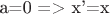 a=0 => x'=x