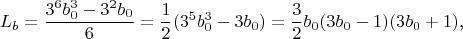 $$L_b=\frac{3^6b_0^3-3^2b_0}6=\frac 12(3^5b_0^3-3b_0)=\frac 32b_0(3b_0-1)(3b_0+1)\text{,}$$