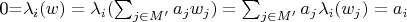0=\lambda_i (w)=\lambda_i (\sum_{j \in M'} a_j w_j) = \sum_{j \in M'} a_j \lambda_i (w_j) = a_i