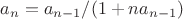 $a_{n}=a_{n-1}/(1+na_{n-1})$