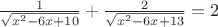 $\frac{1}{\sqrt {x^2 -6x+10}} +\frac{2}{\sqrt {x^2 -6x+13}} =2$