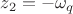 $z_2=-\omega_q$
