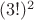 $(3!)^2$