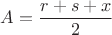 $A=\dfrac{r+s+x}{2}$