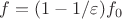 $f=(1-1/\varepsilon)f_0$