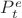 $P_t^e$