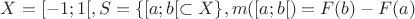 $X = [-1;1[, S = \{[a; b[ \subset X\}, m([a; b[) = F(b) - F(a)$