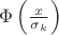 $\Phi\left(\frac{x}{\sigma_k}\right)$