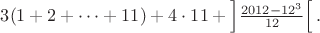 $3(1+2+\dots+11)+4\cdot11+\left]\frac{2012-12^3}{12}\right[.$