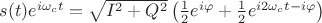 $s(t)e^{i\omega_c t}=\sqrt{I^2+Q^2} \left (\frac{1}{2}e^{i\varphi}+\frac{1}{2}e^{i2\omega_c t-i\varphi} \right )$