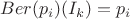 $Ber(p_i)(I_k)=p_i$ $Ber(p_i)(I_k)=p_i$