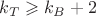 $k_T \geqslant k_B +2$