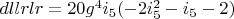 $dllrlr=20 g^4 i_5 (-2 i_5^2-i_5-2)$