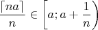 $\dfrac{\lceil na\rceil}{n}\in \left[a;a+\dfrac 1 n\right)$