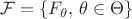 $\mathcal F=\{F_\theta,\, \theta\in\Theta\}$