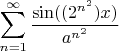 $$ \sum\limits_{n=1}^{\infty} { \frac{\sin((2^{n^2}) x)}{a^{n^2}} } $$
