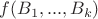 $f(B_1,...,B_k)$ $f(B_1,...,B_k)$