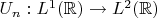 $U_n : L^1(\mathbb{R}) \to L^2(\mathbb{R})$