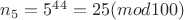 $n_5=5^{44}=25 (mod100)$