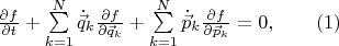 $\frac{\partial f}{\partial t}+\sum\limits_{k=1}^{N}\dot{\vec{q}}_k\frac{\partial f}{\partial \vec{q}_k}+\sum\limits_{k=1}^{N}\dot{\vec{p}}_k\frac{\partial f}{\partial \vec{p}_k}=0, \qquad(1)$