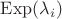 $\mathrm{Exp}(\lambda_i)$