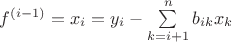 $f^{(i-1)}=x_i=y_i-\sum\limits_{k=i+1}^{n}b_{ik}x_k$