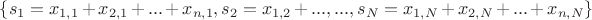 $\{s_1=x_{1,1}+x_{2,1}+...+x_{n,1},s_2=x_{1,2}+...,...,s_N=x_{1,N}+x_{2,N}+...+x_{n,N}\}$