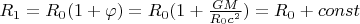$R_1=R_0(1+\varphi)=R_0(1+\frac{GM}{R_0 c^2})=R_0+const$
