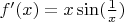 $f'(x)=x\sin(\frac{1}{x})$