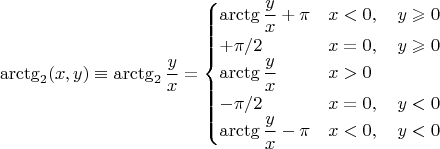 $$\arctg_2(x,y)\equiv\arctg_2\dfrac{y}{x}=\begin{cases}\arctg\dfrac{y}{x}+\pi&x<0,\quad y\geqslant 0\\+\pi/2&x=0,\quad y\geqslant 0\\\arctg\dfrac{y}{x}&x>0\\-\pi/2&x=0,\quad y<0\\\arctg\dfrac{y}{x}-\pi&x<0,\quad y<0\\\end{cases}$$