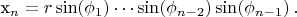 x_n = r \sin(\phi_1) \cdots \sin(\phi_{n-2}) \sin(\phi_{n-1}) \,.