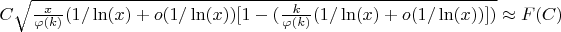 $C\sqrt {\frac{x}{\varphi(k)}(1/\ln(x)+o(1/\ln(x))  [1-(\frac{k}{\varphi(k)}(1/\ln(x)+o(1/\ln(x))])} \approx F(C)$